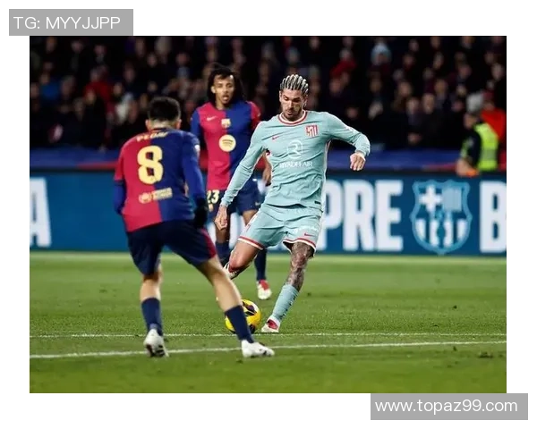 友谊赛精彩对决马竞与巴萨各自收获一分乌龙球成比赛焦点